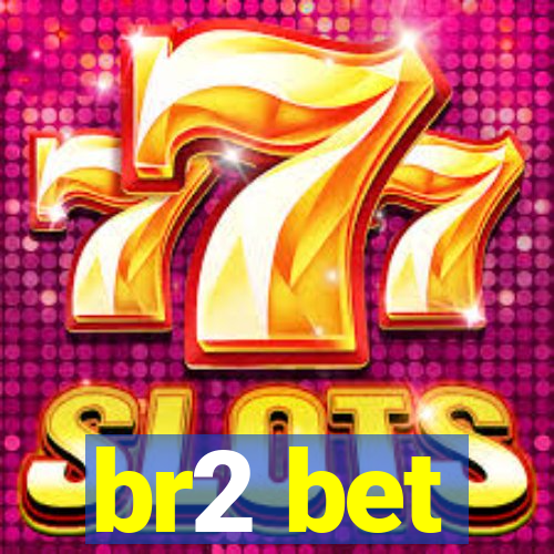 br2 bet